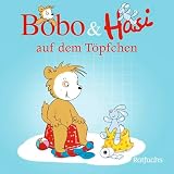 Bobo & Hasi auf dem Töpfchen (Bobo Siebenschläfer: Bobo & Hasi Pappbilderbücher ab 12 Monate, Band 1)