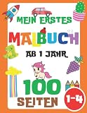 Mein erstes Malbuch ab 1 Jahr: 100 Alltägliche Dinge und Tiere für Kinder (Mädchen und Jungen) von 1-3, 2-4 Jahren (Dinosaurier, Wagen, Einhorn, ... Spielzeuge, Meerjungfrau und viele mehr)