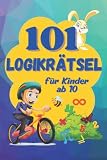 101 Logikrätsel. Ein farbig illustriertes Kinderbuch: Matherätsel und Denkspiele für Kinder ab 10 (Logikrätsel und Denkspiele für Kinder)