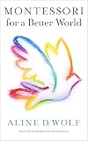 Montessori for a Better World (English Edition)