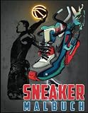 Sneaker Malbuch: Das 30 ultimative Iconic Models Schuhe für Basketball-Liebhaber und Sneakerheads jeden Alters (Erwachsene, Jugendliche und Kinder) (Sneakers Malbücher)