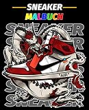 Sneaker Malbuch: Mit tollem Design im Cover für Kinder und Erwachsene.