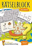 Rätselblock ab 8 Jahre - Band 1: Bunter Rätselspaß für Kinder - Labyrinth, Bilderrätsel, knobeln und logisches Denken fördern (Rätselbücher, Band 633)