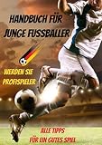 Handbuch für junge Fussballer-buch fussball ab 12 jahre-buch fussball ab 10 jahre-was ist was buch fussball-fussball buch kinder: fussball buch kinder ... fussball biografie-fussball geschenke jungen