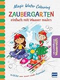 Magic Water Colouring - Zaubergarten: einfach mit Wasser malen: einfach mit Wasser malen (16 Wassermalbilder + Wassertankstift)