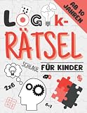 Logikrätsel Für Schlaue Kinder Ab 10 Jahren: Spannende Knobelaufgaben, Matherätsel und Denkspiele mit Lösungen | Logisches Denken und Konzentration ... Sudoku, Wortsuchen, Formen und mehr