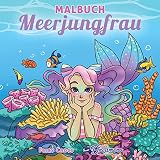 Malbuch Meerjungfrau: Für Kinder im Alter von 4-8, 9-12 Jahren (Malbücher Für Kinder, Band 9)