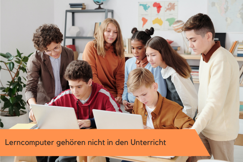 Lerncomputer gehören nicht in die Schule